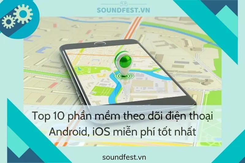 top-10-phan-mem-theo-doi-dien-thoai-android-ios-mien-phi-tot-nhat