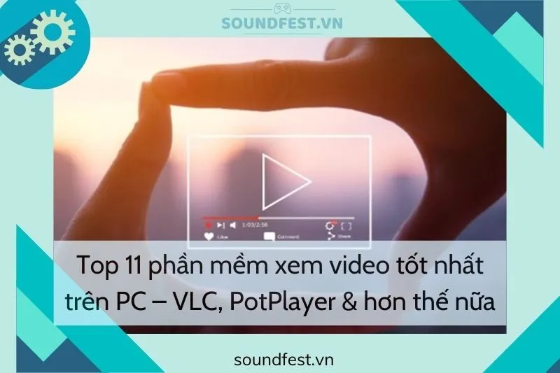 top-11-phan-mem-xem-video-tot-nhat-tren-pc-vlc-potplayer-hon-the-nua