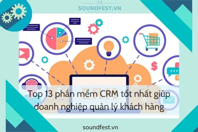 top-13-phan-mem-crm-tot-nhat-giup-doanh-nghiep-quan-ly-khach-hang