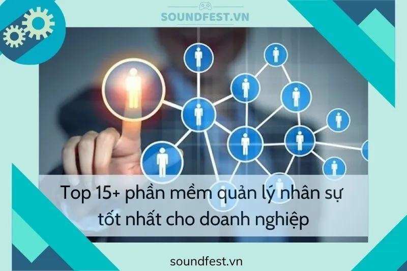 top-15-phan-mem-quan-ly-nhan-su-tot-nhat-cho-doanh-nghiep