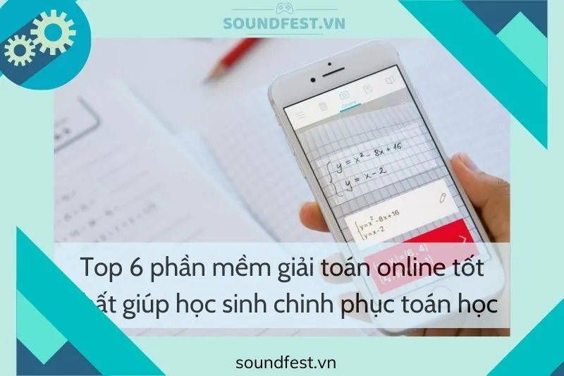 top-6-phan-mem-giai-toan-online-tot-nhat-giup-hoc-sinh-chinh-phuc-toan-hoc