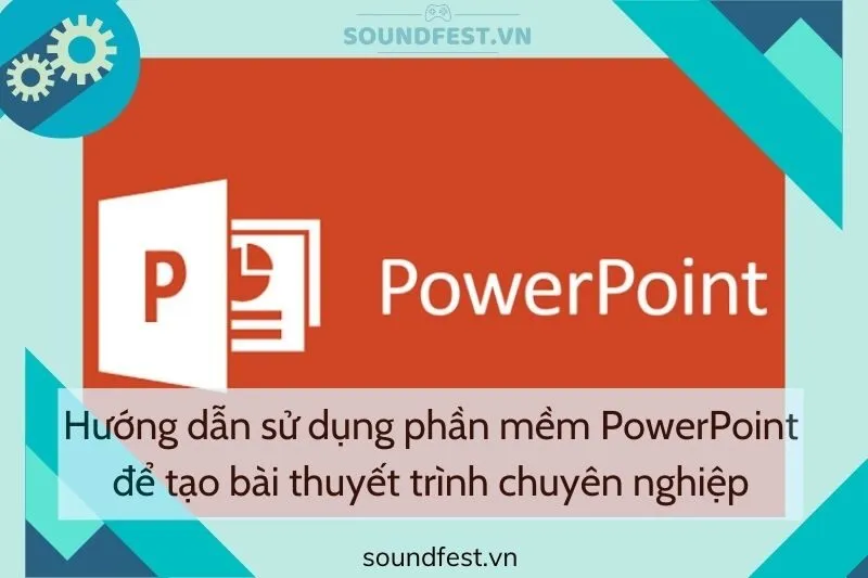 huong-dan-su-dung-phan-mem-powerpoint-de-tao-bai-thuyet-trinh-chuyen-nghiep
