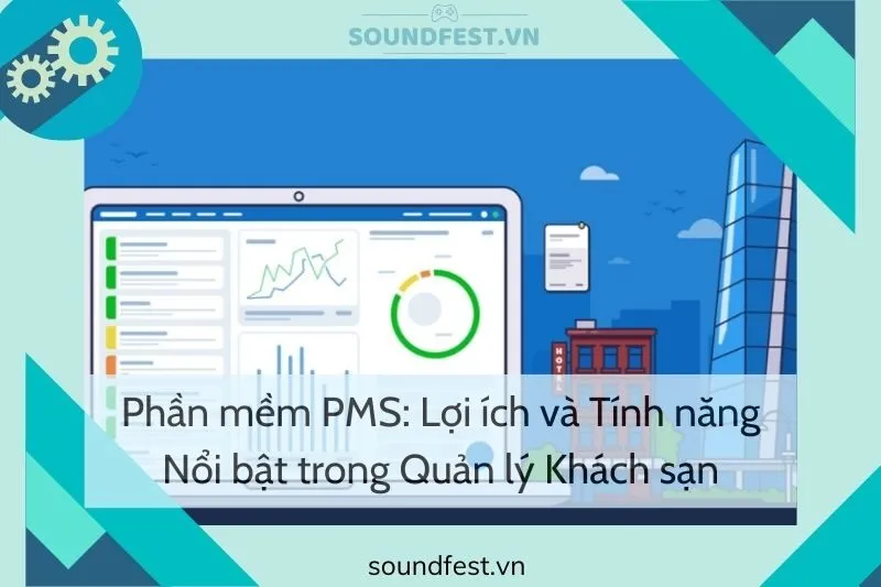 phan-mem-pms-loi-ich-va-tinh-nang-noi-bat-trong-quan-ly-khach-san
