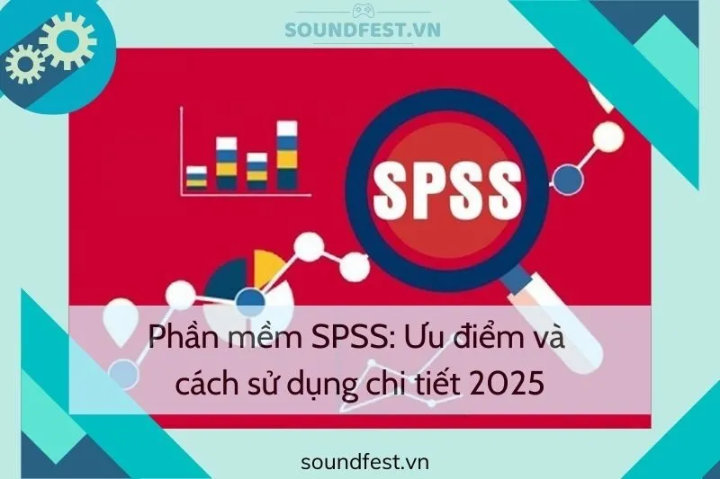 phan-mem-spss-uu-diem-va-cach-su-dung-chi-tiet-2025