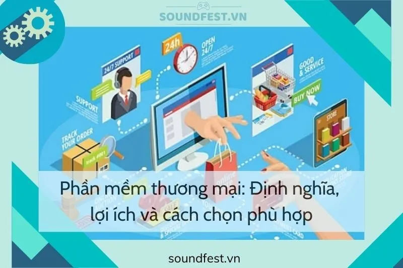 phan-mem-thuong-mai-dinh-nghia-loi-ich-va-cach-chon-phu-hop